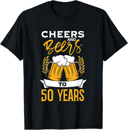 Cheers And Beers To 50 Years | Birthday Beer | Beer Lover T-Shirt