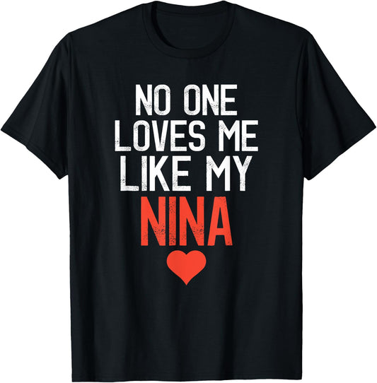 No One Loves Me Like My Nina Birthday Party T-Shirt