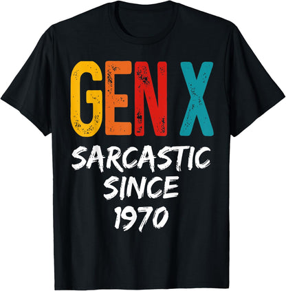 Gen X Sarcastic Since 1970 Birthday Born In 1970 Funny Humor T-Shirt