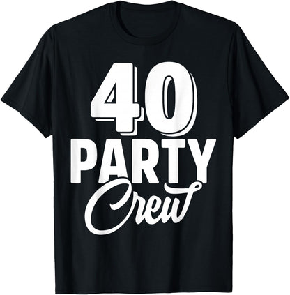 40 Party Crew Squad 40th Birthday 40 Year Old Birthday Group T-Shirt