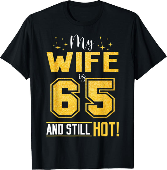My Wife Is 65 Year Old And Still Hot 65th Birthday Retro T-Shirt