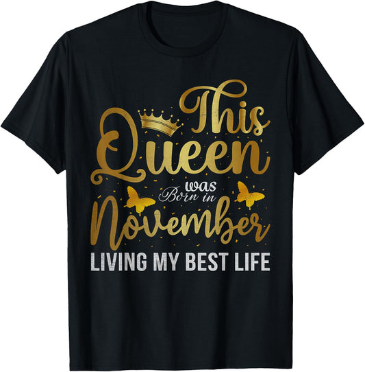 This Queen Was Born In November Living My Best Life Birthday T-Shirt