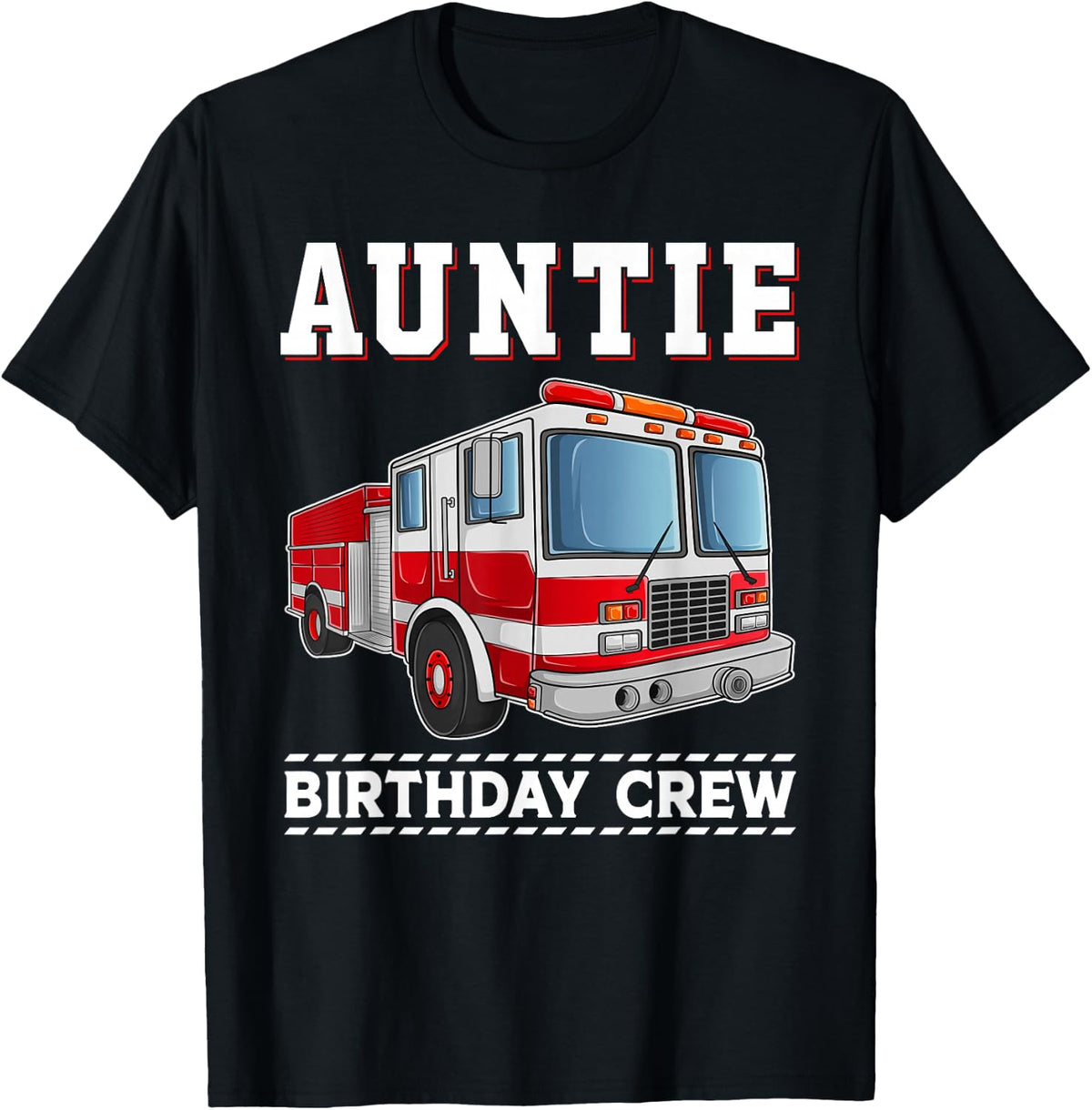 Auntie Birthday Crew Firefighter Fire Truck Themed Party T-Shirt