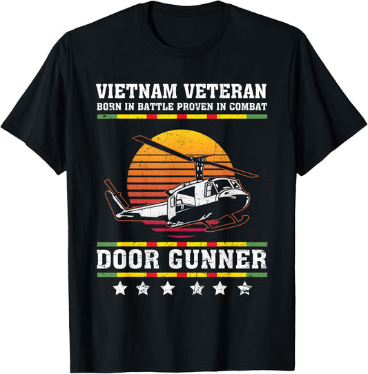 Vietnam Veteran Born In Battle Proven In Combat Door Gunner T-Shirt