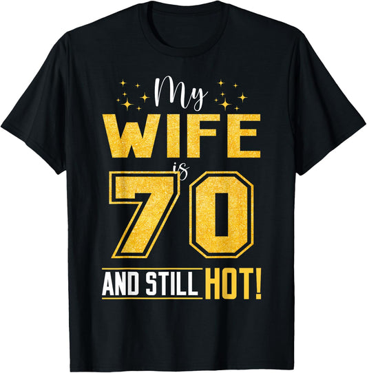 My Wife Is 70 Year Old And Still Hot 70th Birthday Retro T-Shirt