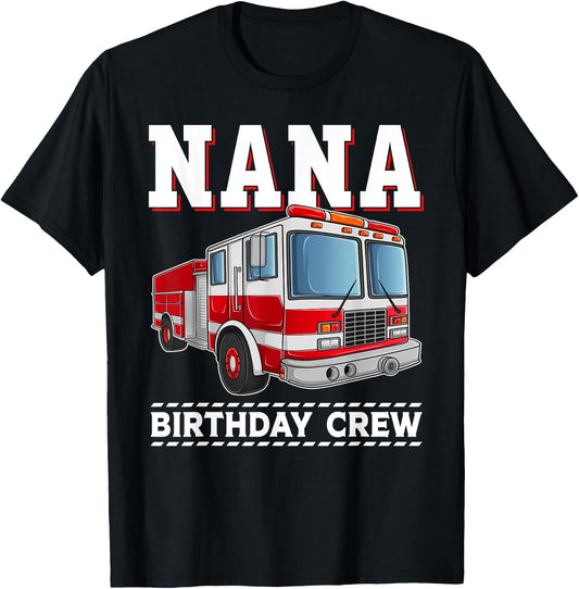 Nana Birthday Crew Fire Truck Themed Family Matching T-Shirt