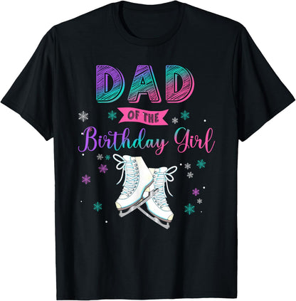 Ice Skating Dad Of The Birthday Girl Family Matching T-Shirt