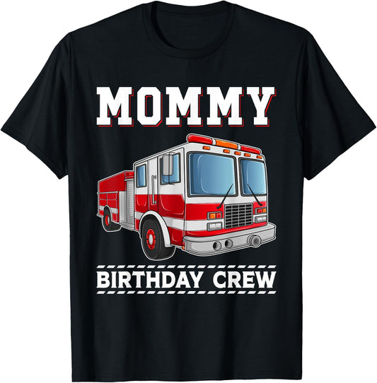 Mommy Birthday Crew Fire Truck Themed Family Matching T-Shirt