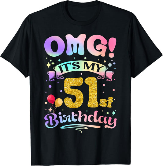 OMG It's My 51st Birthday Women Funny 51 Years old Birthday T-Shirt