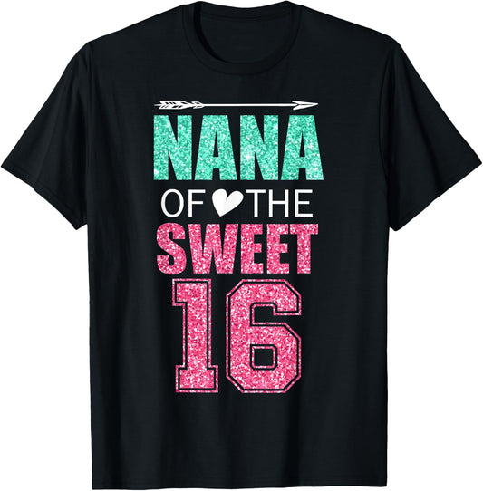 Nana Of The Sweet 16 Matching Family 16th Birthday Party T-Shirt