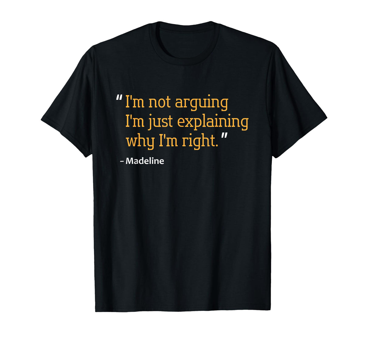 MADELINE Gift Quote Personalized Funny Birthday Name Idea T-Shirt