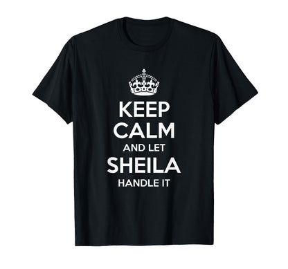 SHEILA Keep Calm Personalized Name Funny Birthday Gift Idea T-Shirt