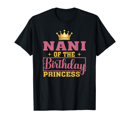 Nani Of The Birthday Princess Birthday Girl Kid Family T-Shirt