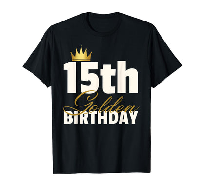 15th Golden Birthday Year Age Crown T-Shirt