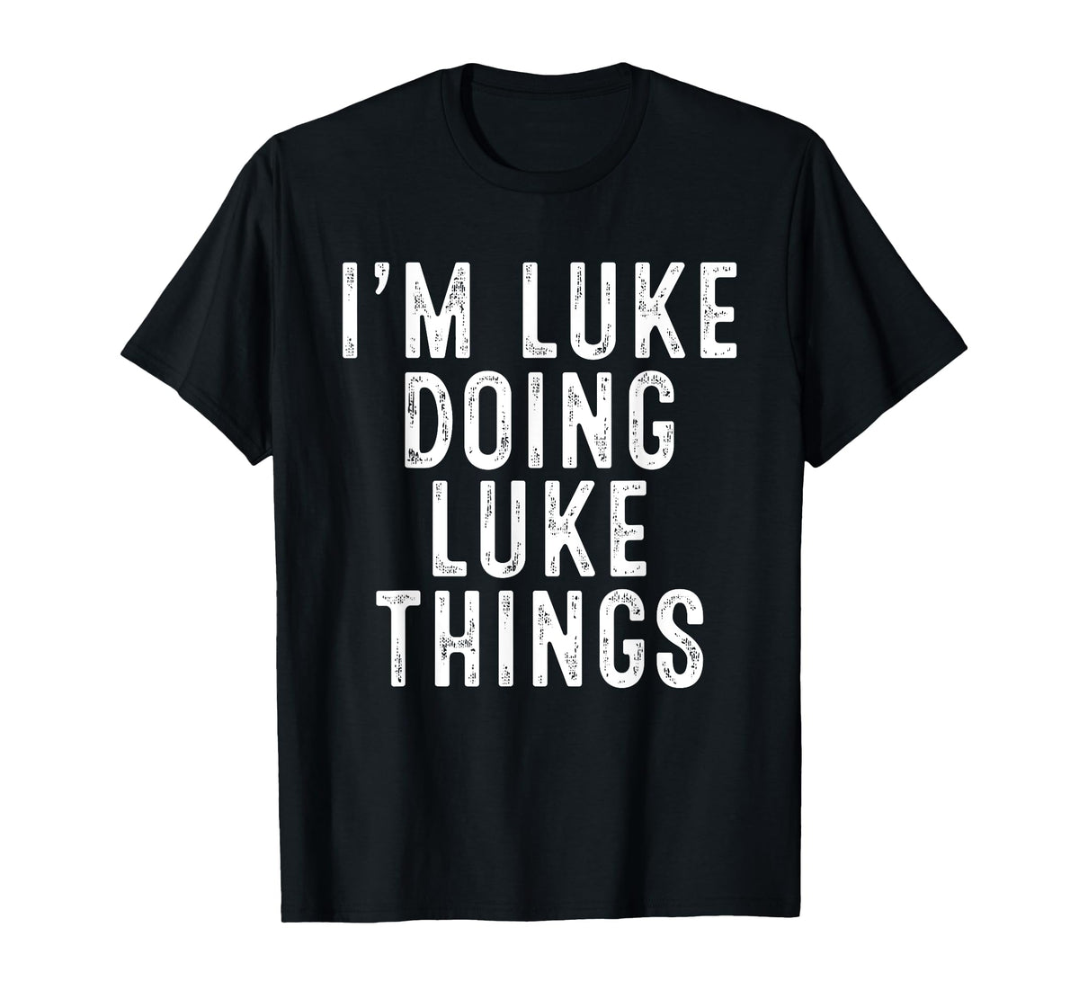 I'm LUKE Doing LUKE Things Funny Birthday Christmas Gifts T-Shirt