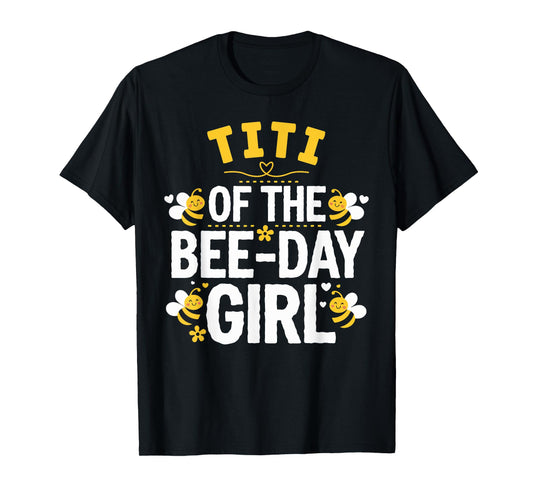 Titi Of The Bee Day Girl Hive Family Matching Birthday T-Shirt