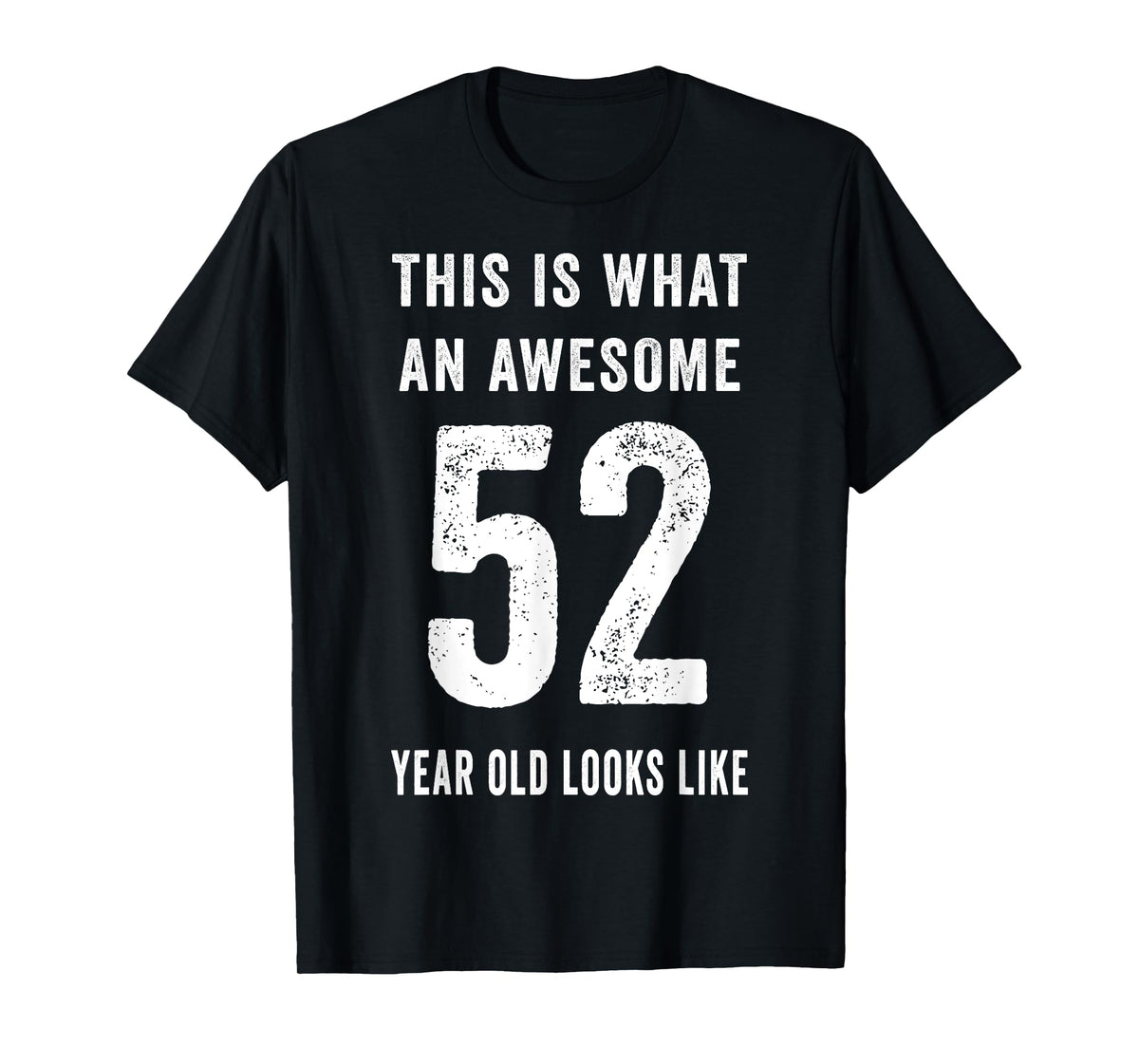 This Is What An Awesome 52 Year Old Looks Like Birthday T-Shirt