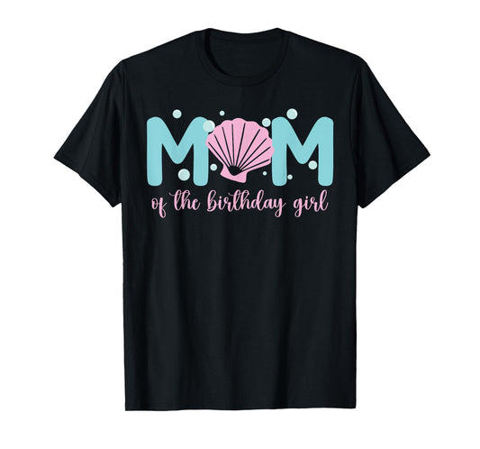 Mom of The Birthday Girl One-der The Sea Mama Under Sea T-Shirt