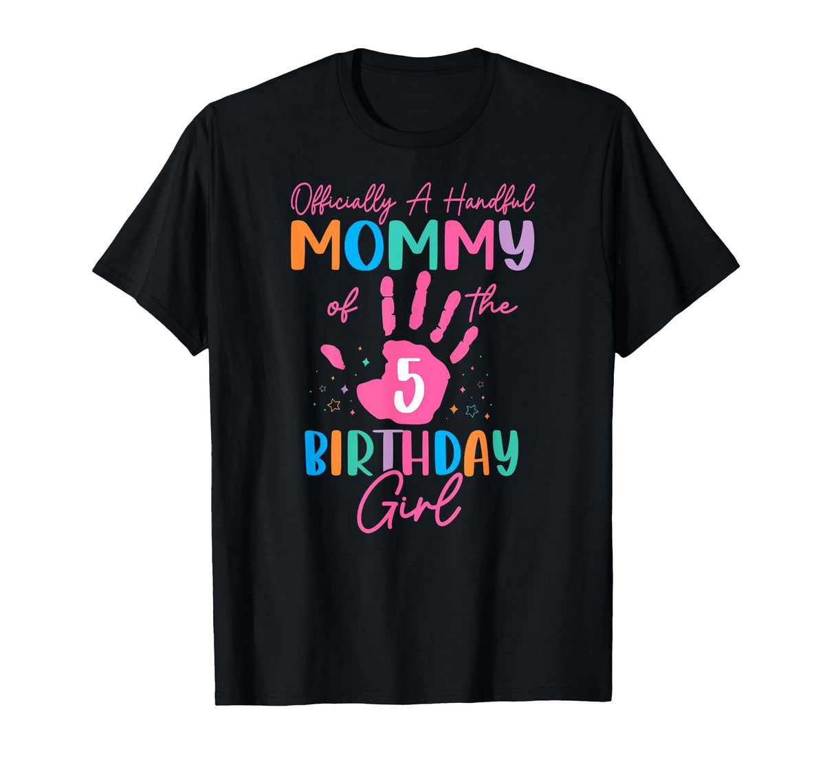 Officially A Handful Mommy Of The Birthday Girl 5 Year Old T-Shirt