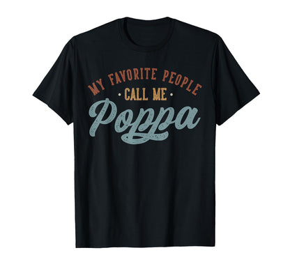 My Favorite People Call Me Poppa - Funny Poppa Birthday T-Shirt