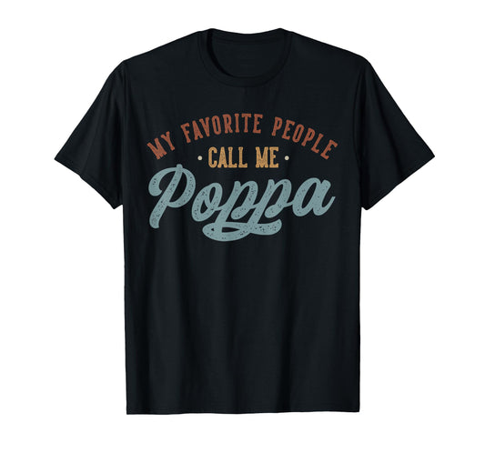 My Favorite People Call Me Poppa - Funny Poppa Birthday T-Shirt
