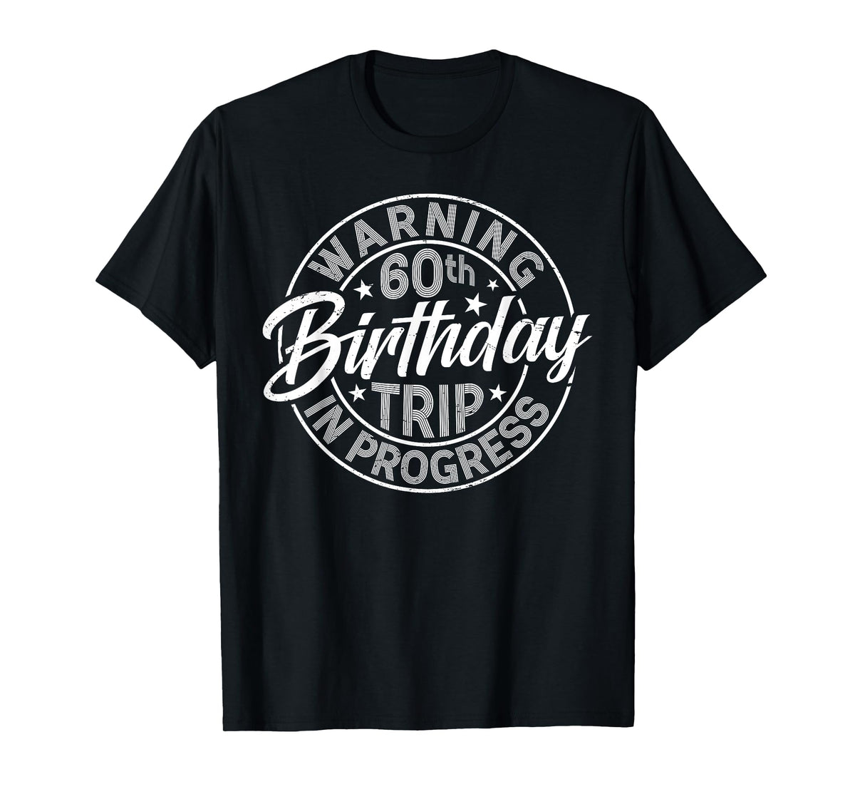 Warning 60th Birthday Trip In Progress Funny 60 Years Old T-Shirt