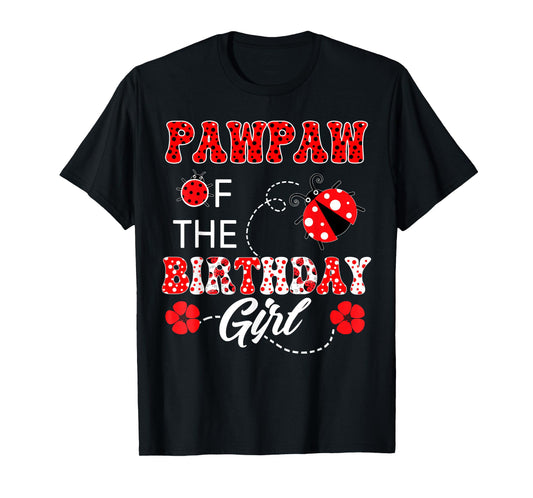 Pawpaw Of The Birthday Girl Family Matching Ladybug Birthday T-Shirt