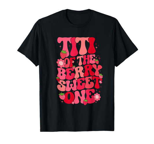 Titi Of The Berry Sweet One Strawberry First Birthday Aunt T-Shirt