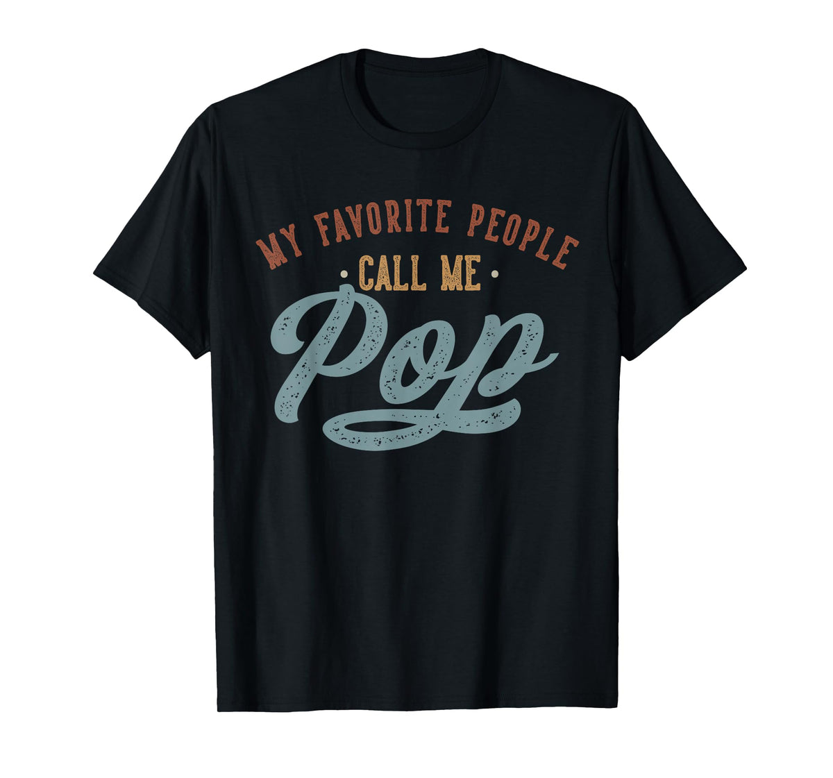 My Favorite People Call Me Pop - Funny Pop Birthday T-Shirt