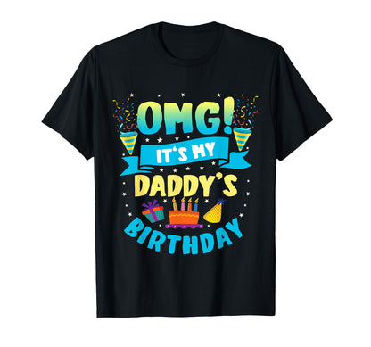 OMG It's My Daddy Birthday T-Shirt