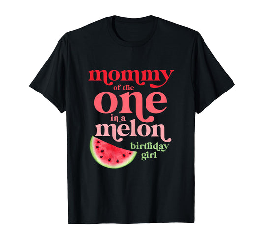 Mommy of the One In A Melon Birthday Girl Watermelon First T-Shirt