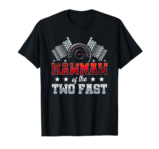 Mawmaw of The Two Fast Second Birthday Racing Car Family T-Shirt