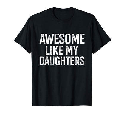 Awesome like my daughters for fathers day birthday christmas T-Shirt