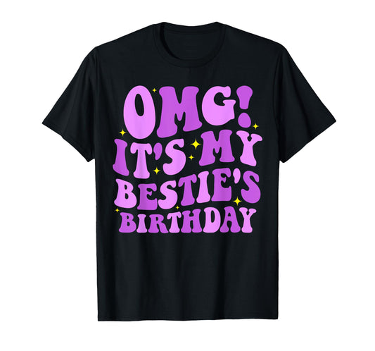 OMG It's My Bestie's Birthday Funny Best Friend Birthday T-Shirt