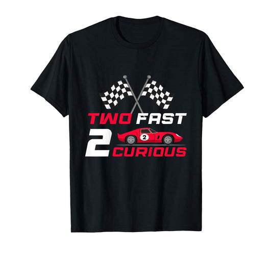Two Fast 2 Curious 2nd Birthday Two Years Old Car Racing T-Shirt