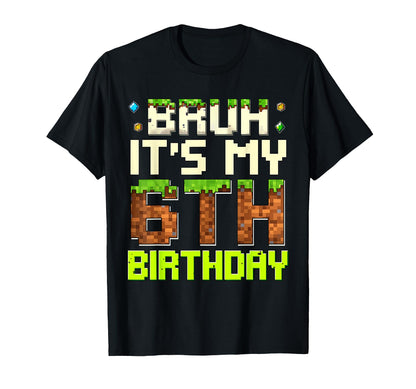 6th Birthday Boy Bruh It's My 6th Birthday Gamer Pixel T-Shirt