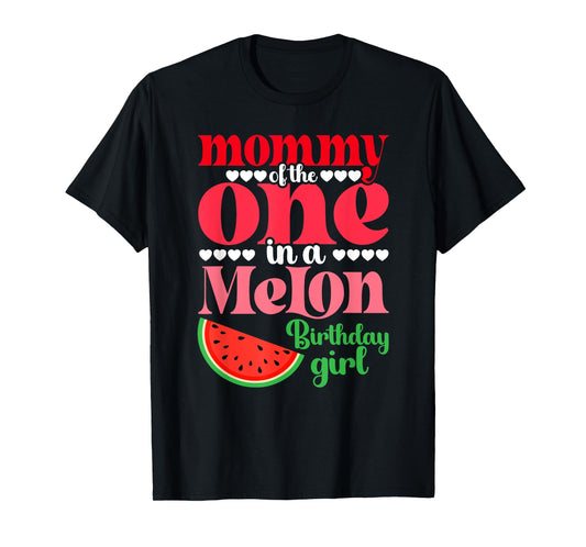 Mommy of the One In A Melon Birthday Girl Watermelon First T-Shirt