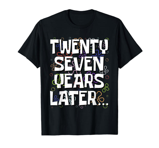 Twenty Seven Years Later Funny 27 Year Old 27th Birthday T-Shirt