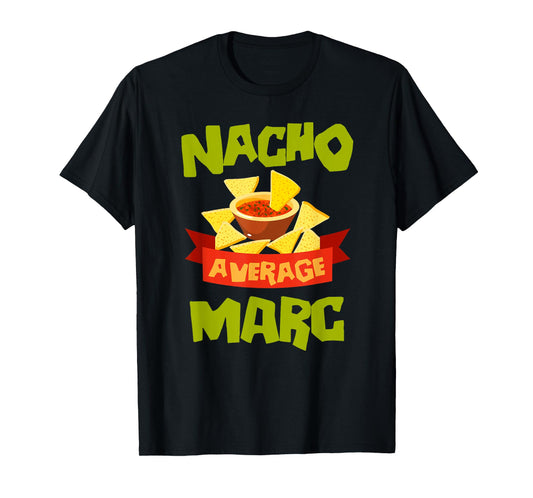 NACHO AVERAGE MARC Funny Birthday Personalized Name Gift T-Shirt