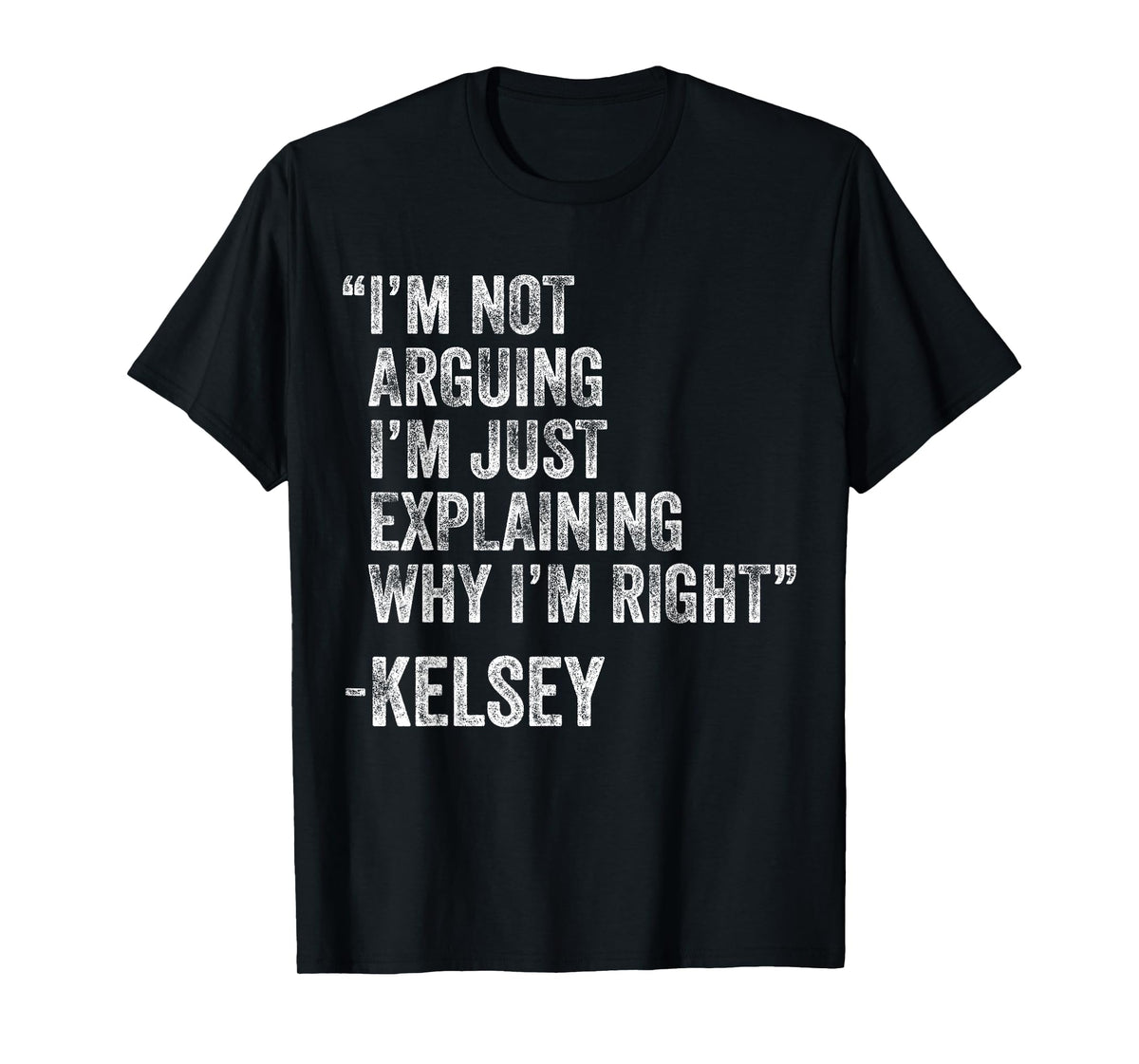 Kelsey Quote Funny Birthday Custom Name Idea Engineer T-Shirt