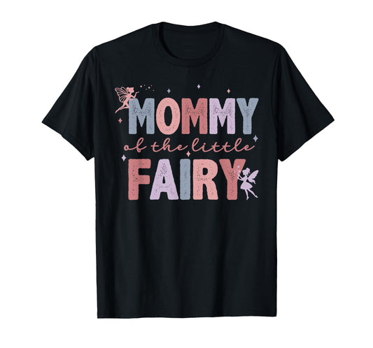 Mommy Of The Little Fairy First Birthday Girl Family Party T-Shirt