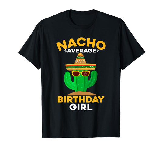 Nacho Average Birthday Girl Funny Mexican Cinco De Mayo T-Shirt