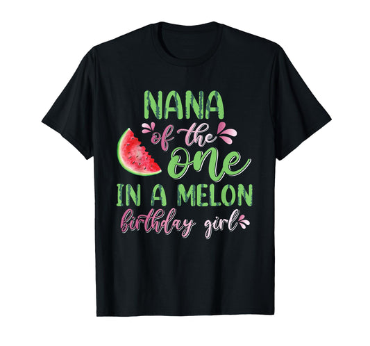 Nana Of The One In A Melon Birthday Girl T-Shirt