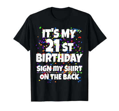 Its My 21st Birthday Sign My Shirt On The Back 21 Year Old T-Shirt