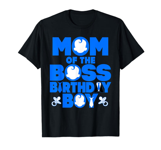 Mom Of The Boss Birthday Boy Baby Family Party Decoration T-Shirt