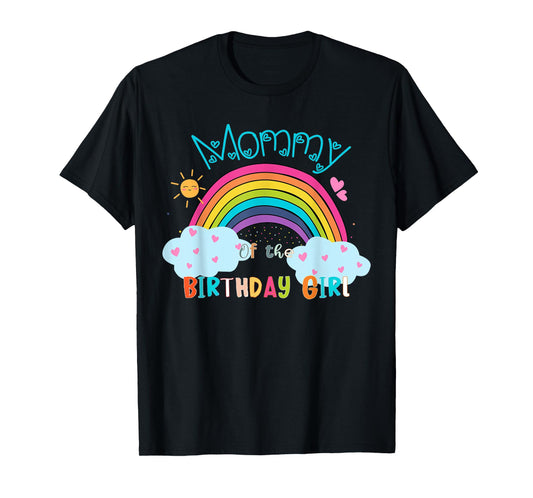 Mommy of The Birthday Girl Rainbow B-Day Matching Family T-Shirt