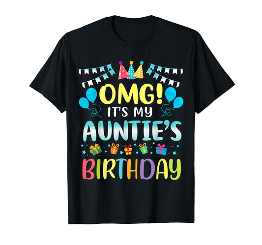 OMG It's My Auntie's Birthday Happy To Me You Aunt Grauntie T-Shirt