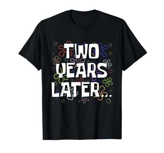 Two Years Later Funny Meme 2 Year Old 2nd Birthday T-Shirt