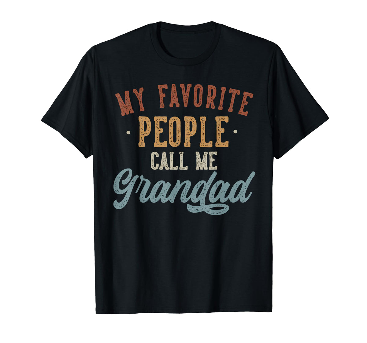My Favorite People Call Me Grandad - Funny Grandad Birthday T-Shirt