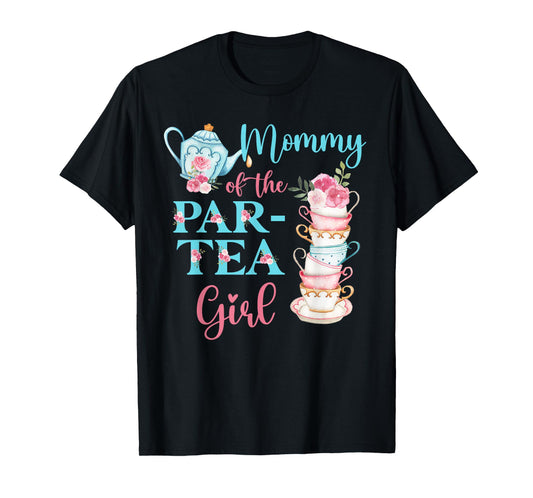 Mommy Of The Par-Tea Girl Floral Tea Party Birthday Family T-Shirt